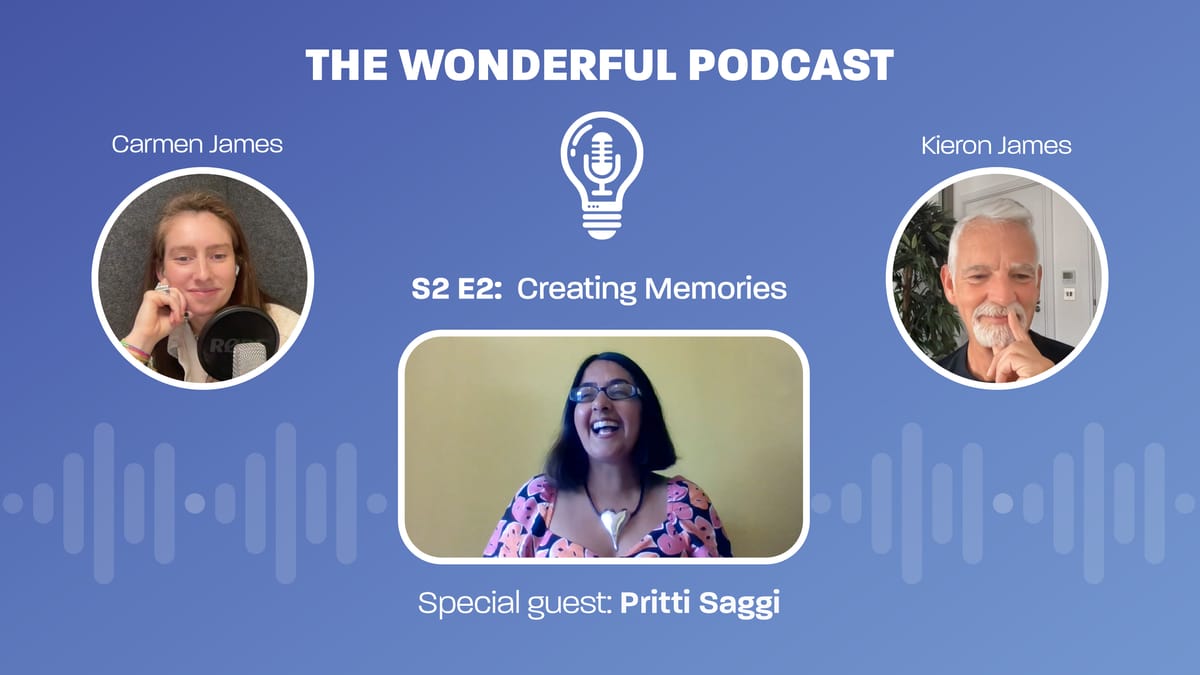 The Wonderful Podcast: S2 E2 - Creating Memories 🎙