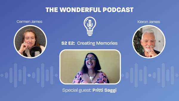 The Wonderful Podcast: S2 E2 - Creating Memories 🎙